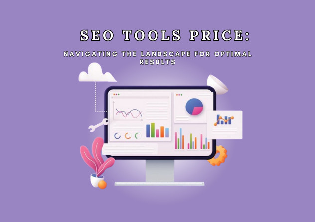 SEO Tools Price:
Navigating the Landscape for Optimal Results